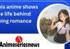 This anime shows the life behind being romance This anime shows the life behind being romance